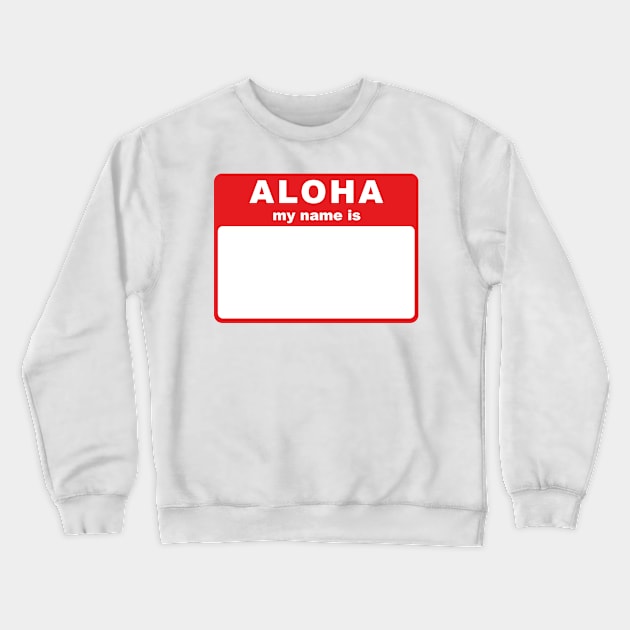 Aloha, My Name Is tag Crewneck Sweatshirt by conform